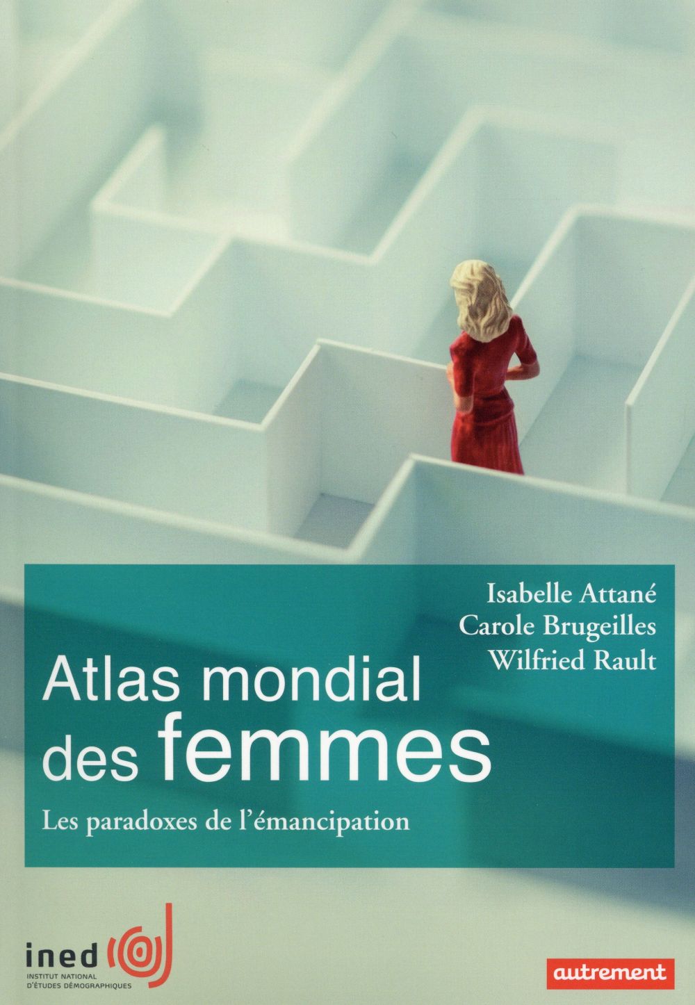 ATLAS MONDIAL DES FEMMES - LES PARADOXES DE L'EMANCIPATION