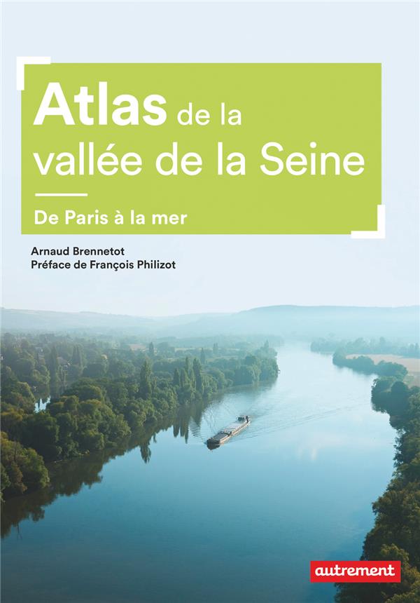 ATLAS DE LA VALLEE DE LA SEINE - DE PARIS A LA MER