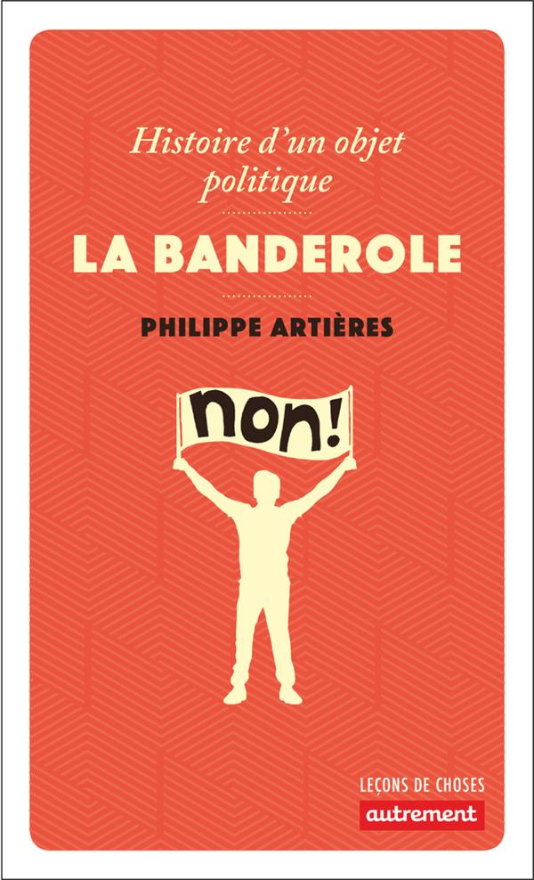 LA BANDEROLE - HISTOIRE D'UN OBJET POLITIQUE