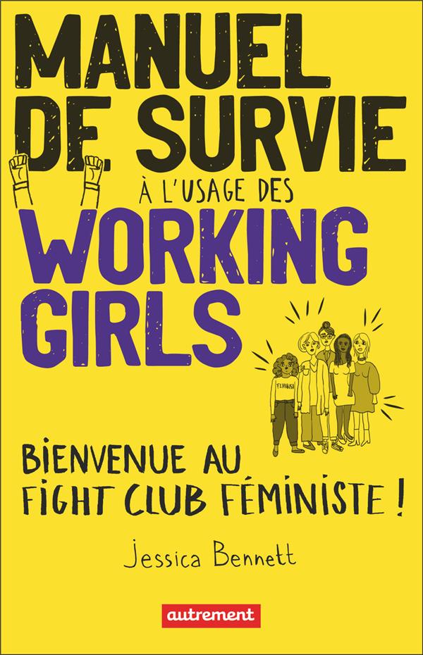 MANUEL DE SURVIE A L'USAGE DES WORKING GIRLS - BIENVENUE AU FIGHT CLUB FEMINISTE !