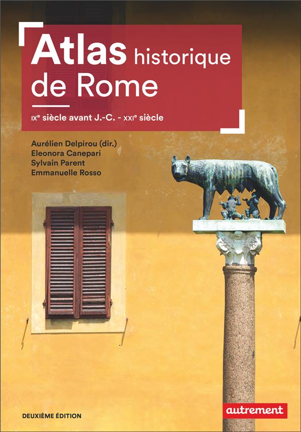 ATLAS HISTORIQUE DE ROME - IXE SIECLE AVANT J.-C. - XXIE SIECLE