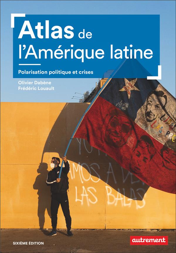 ATLAS DE L'AMERIQUE LATINE - POLARISATION POLITIQUE ET CRISES