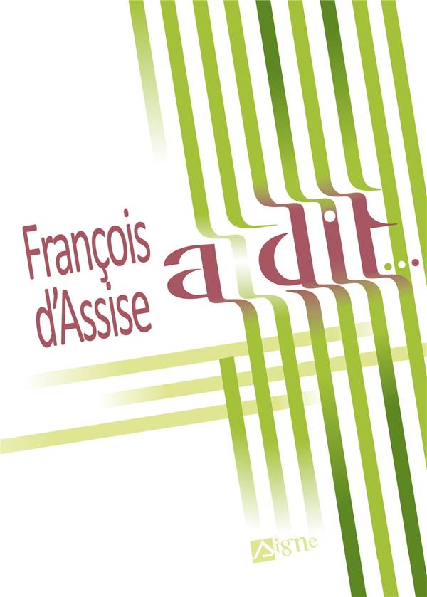 FRANCOIS D'ASSISE A DIT