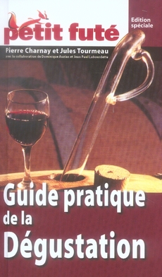 GUIDE PRATIQUE DE LA DEGUSTATION DES VINS 2007 PETIT FUTE