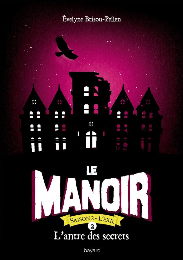LE MANOIR SAISON 2, TOME 02 - L'ANTRE DES SECRETS