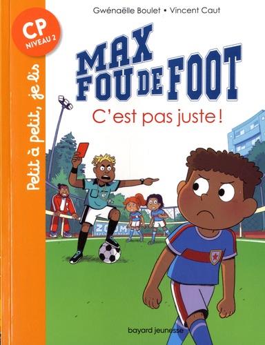 MAX FOU DE FOOT, TOME 04 - C'EST PAS JUSTE !