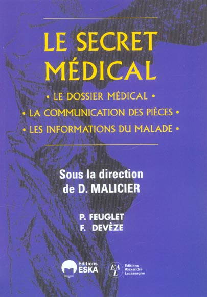 LE SECRET MEDICAL LE DOSSIER MEDICAL, LA COMMUNICATION DES PIECES, LES INFORMATIONS DU MALADE