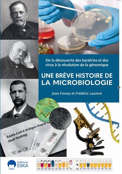 UNE BREVE HISTOIRE DE LA MICROBIOLOGIE - DE LA DECOUVERTE DES BACTERIES ET DES VIRUS A LA RESOLUTION