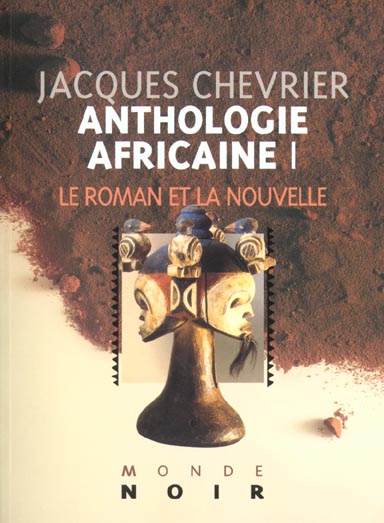 ANTHOLOGIE AFRICAINE I : LE ROMAN ET LA NOUVELLE