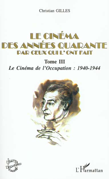 LE CINEMA DES ANNEES QUARANTE PAR CEUX QUI L'ONT FAIT - TOME III : LE CINEMA SOUS L'OCCUPATION : 194