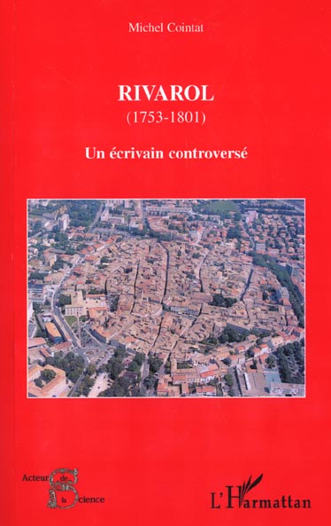 RIVAROL (1753-1801) - UN ECRIVAIN CONTROVERSE