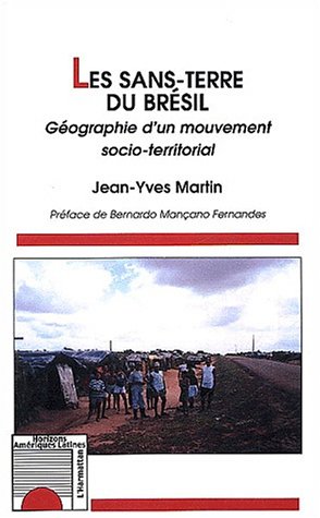 LES SANS-TERRE DU BRESIL - GEOGRAPHIE D'UN MOUVEMENT SOCIO-TERRITORIAL