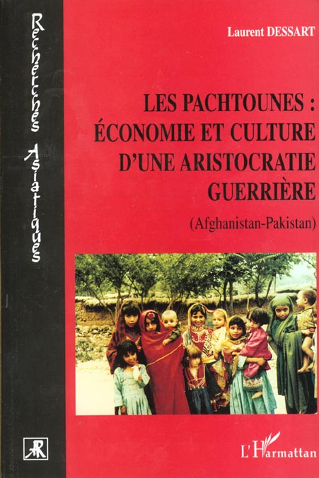 LES PACHTOUNES : ECONOMIE ET CULTURE D'UNE ARISTOCRATIE GUERRIERE - (AFGHANISTAN- PAKISTAN)