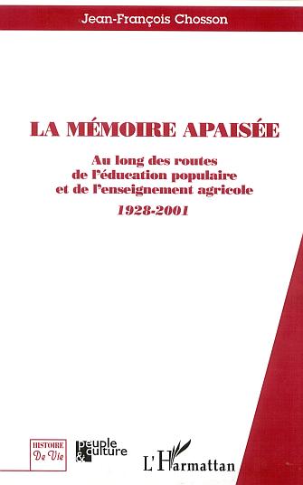 LA MEMOIRE APAISEE - AU LONG DES ROUTES DE L'EDUCATION POPULAIRE ET DE L'ENSEIGNEMENT AGRICOLE - 192