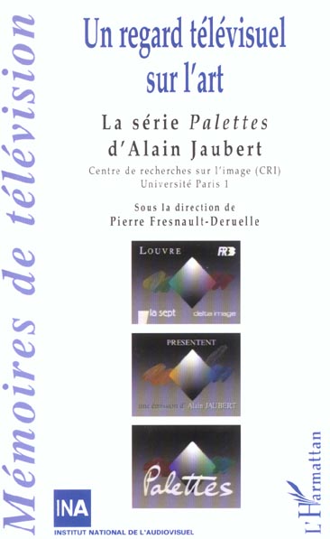 UN REGARD TELEVISUEL SUR L'ART - LA SERIE PALETTES D'ALAIN JAUBERT