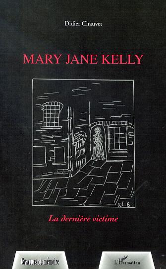 MARY JANE KELLY - LA DERNIERE VICTIME