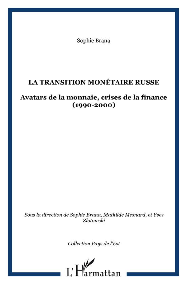 LA TRANSITION MONETAIRE RUSSE - AVATARS DE LA MONNAIE, CRISES DE LA FINANCE (1990-2000)