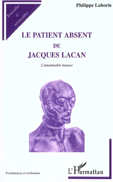 LE PATIENT ABSENT DE JACQUES LACAN - L INNOMMABLE MENACE