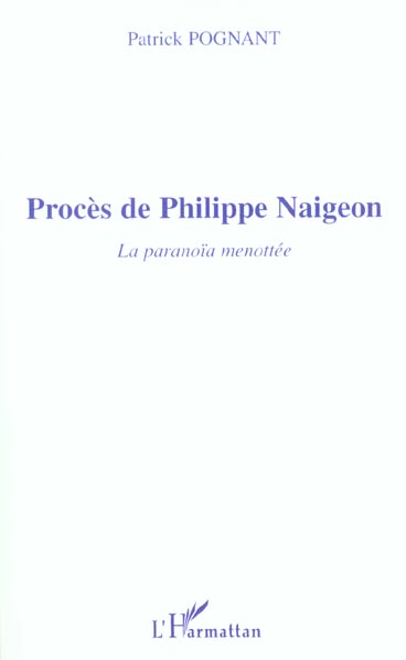 PROCES DE PHILIPPE NAIGEON - LA PARANOIA MENOTTEE
