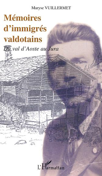 MEMOIRES D'IMMIGRES VALDOTAINS - DU VAL D'AOSTE AU JURA