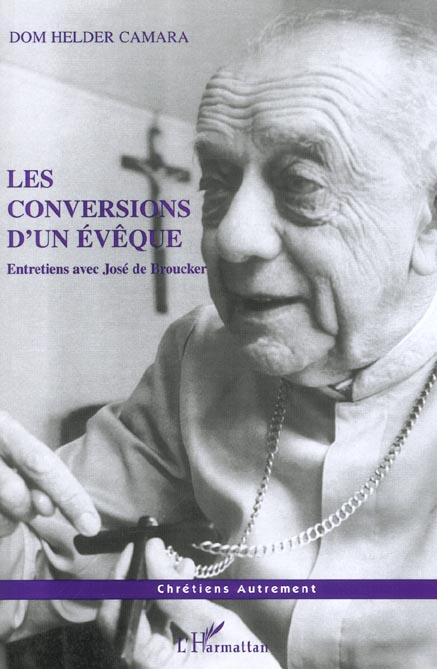 LES CONVERSIONS D'UN EVEQUE - ENTRETIENS AVEC JOSE DE BROUCKER