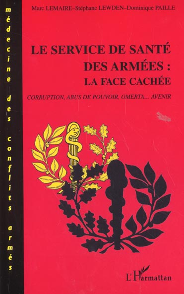 LE SERVICE DE SANTE DES ARMEES : LA FACE CACHEE - CORRUPTION, ABUS DE POUVOIR, OMERTA  AVENIR