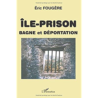 ILE-PRISON - BAGNE ET DEPORTATION