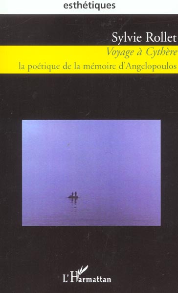 VOYAGE A CYTHERE - LA POETIQUE DE LA MEMOIRE D'ANGELOPOULOS