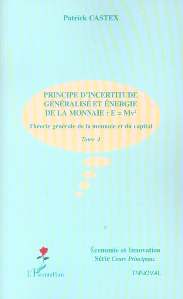 PRINCIPE D'INCERTITUDE GENERALISE ET ENERGIE DE LA MONNAIE : E=MV  - THEORIE GENERALE DE LA MONNAIE