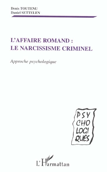 AFFAIRE ROMAND - LE NARCISSISME CRIMINEL - APPROCHE PSYCHOLOGIQUE