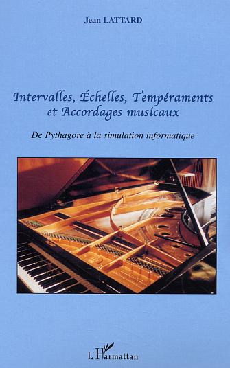 INTERVALLES, ECHELLES, TEMPERAMENTS ET ACCORDAGES MUSICAUX - DE PYTHAGORE A LA SIMULATION INFORMATIQ