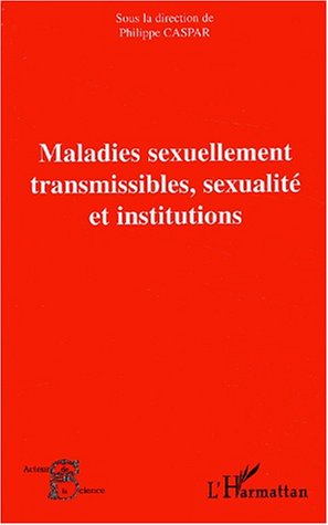 MALADIES SEXUELLEMENT TRANSMISSIBLES, SEXUALITE ET INSTITUTIONS