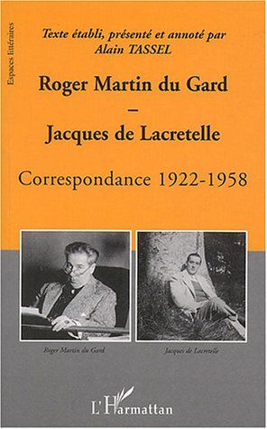 ROGER MARTIN DU GARD ET JACQUES DE LACRETELLE - CORRESPONDANCE 1922-1958