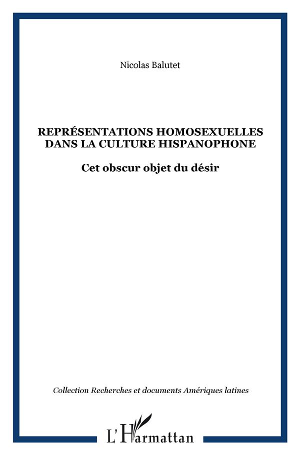 REPRESENTATIONS HOMOSEXUELLES DANS LA CULTURE HISPANOPHONE - CET OBSCUR OBJET DU DESIR
