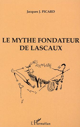 LE MYTHE FONDATEUR DE LASCAUX