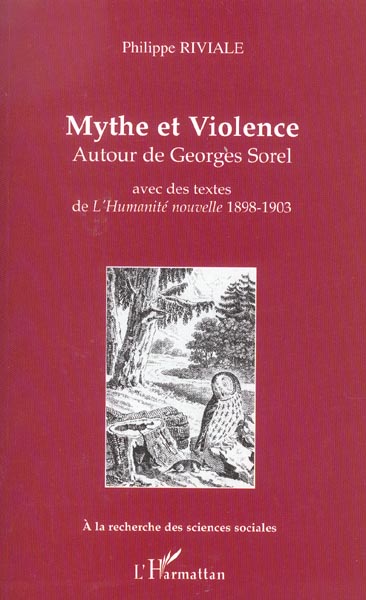 MYTHE ET VIOLENCE - AUTOUR DE GEORGES SOREL - AVEC DES TEXTES DE L'HUMANITE NOUVELLE 1898-1903
