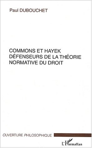 COMMONS ET HAYEK - DEFENSEURS DE LA THEORIE NORMATIVE DU DROIT