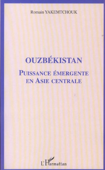 OUZBEKISTAN - PUISSANCE EMERGENTE EN ASIE CENTRALE