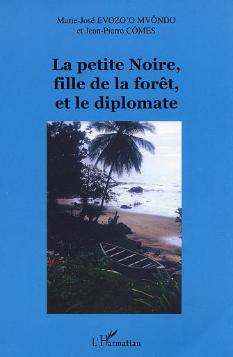 LA PETITE NOIRE, FILLE DE LA FORET, ET LE DIPLOMATE