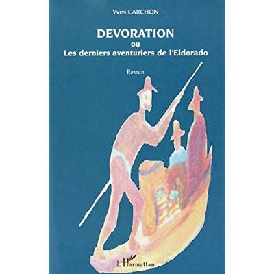 DEVORATION OU LES DERNIERS AVENTURIERS DE L'ELDORADO
