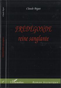 FREDEGONDE - REINE SANGLANTE