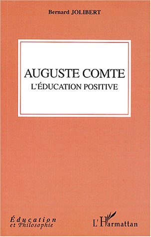 AUGUSTE COMTE - L'EDUCATION POSITIVE