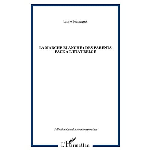 LA MARCHE BLANCHE : DES PARENTS FACE A L'ETAT BELGE