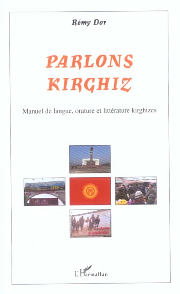 PARLONS KIRGHIZ - MANUEL DE LANGUE, ORATURE ET LITTERATURE KIRGHIZES
