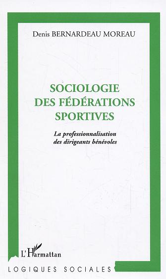 SOCIOLOGIE DES FEDERATIONS SPORTIVES - LA PROFESSIONNALISATION DES DIRIGEANTS BENEVOLES