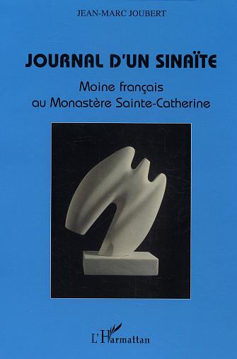 JOURNAL D'UN SINAITE - MOINE FRANCAIS AU MONASTERE SAINTE-CATHERINE