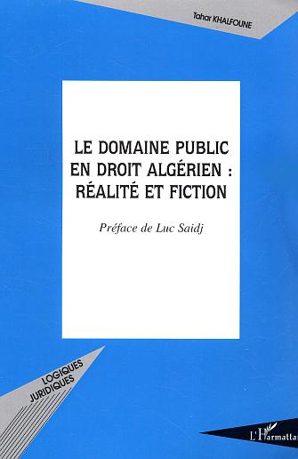 LE DOMAINE PUBLIC EN DROIT ALGERIEN : REALITE ET FICTION