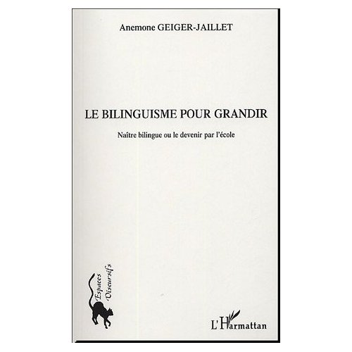 LE BILINGUISME POUR GRANDIR - NAITRE BILINGUE OU LE DEVENIR PAR L'ECOLE
