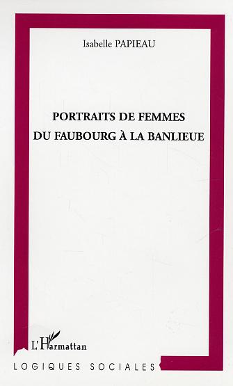 PORTRAITS DE FEMMES DU FAUBOURG A LA BANLIEUE