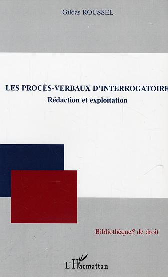 LES PROCES-VERBAUX D'INTERROGATOIRE - REDACTION ET EXPLOITATION